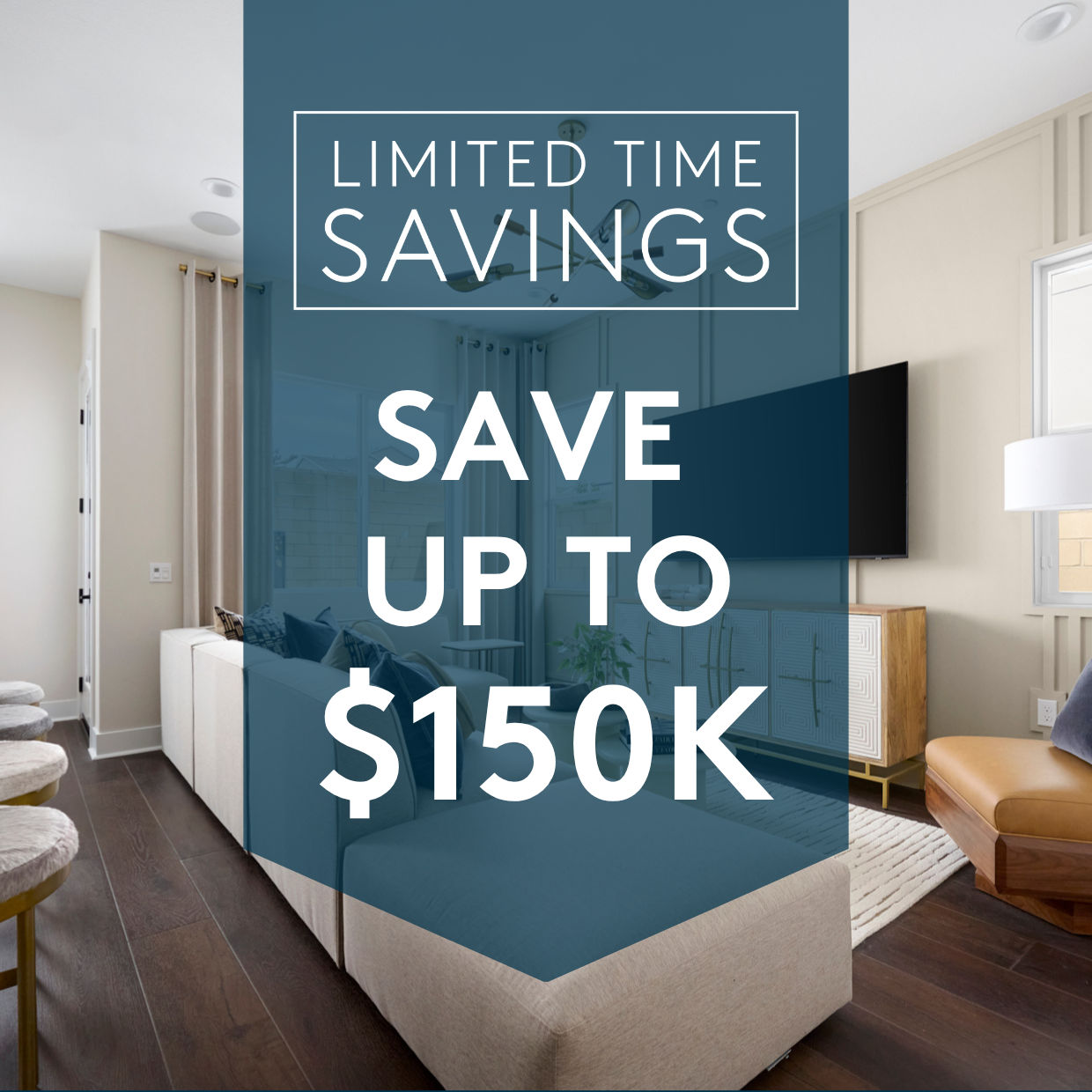 Save Up To $150K Off Select Quick Move-Ins